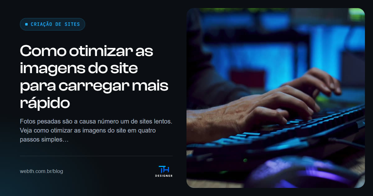 Como otimizar as imagens do site para carregar mais rápido