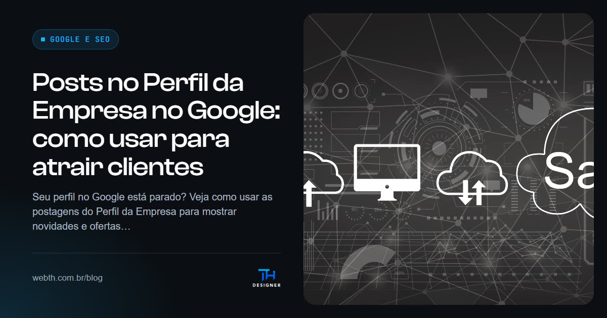 Posts no Perfil da Empresa no Google: como usar para atrair clientes